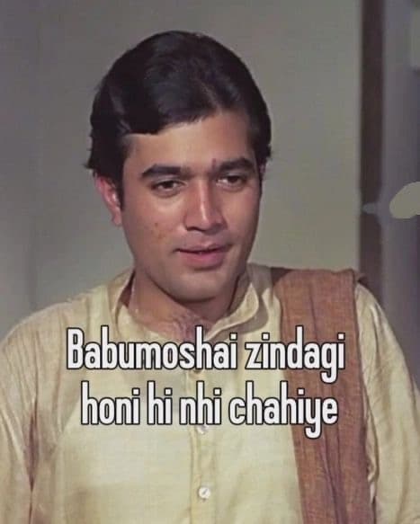 Babumoshai Zindagi Honi Hi Nhi Chahiye - Funny Meme Poster
